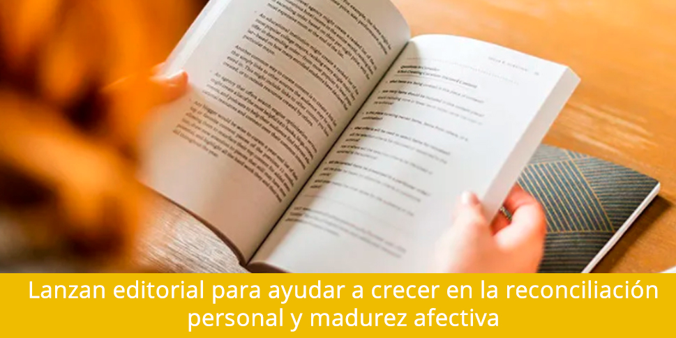 Lanzan editorial para ayudar a crecer en la reconciliación personal y madurez afectiva