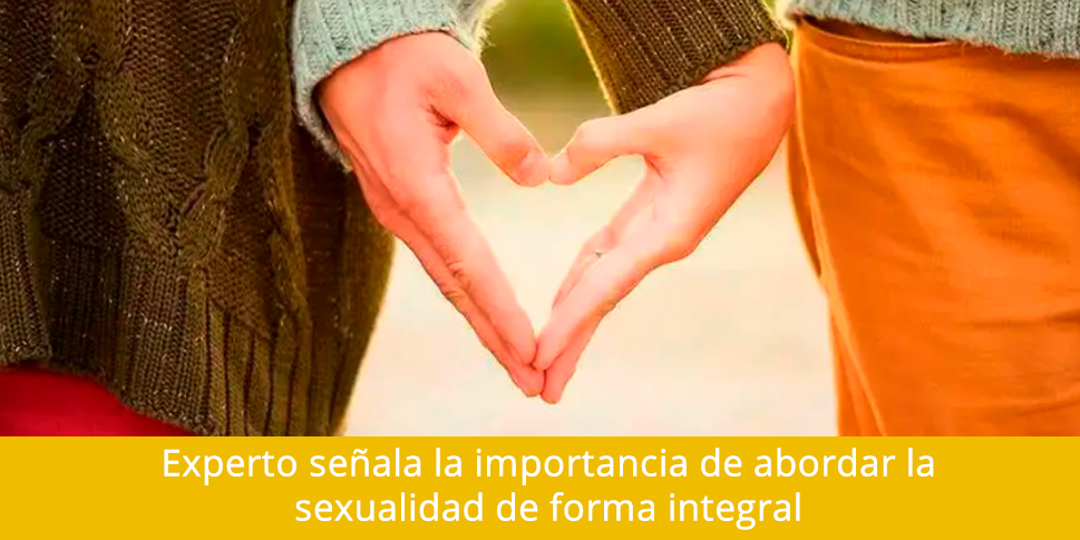 Experto señala la importancia de abordar la sexualidad de forma integral