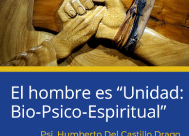 El hombre es “Unidad: Bio-Psico-Espiritual”