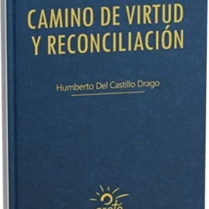 Libro Camino de virtud y reconciliación Humberto Del Castillo Drago