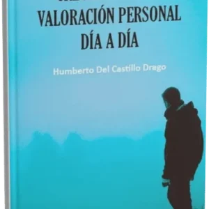 Libro Creciendo en la valoración personal día a día de Humberto Del Castillo Drago