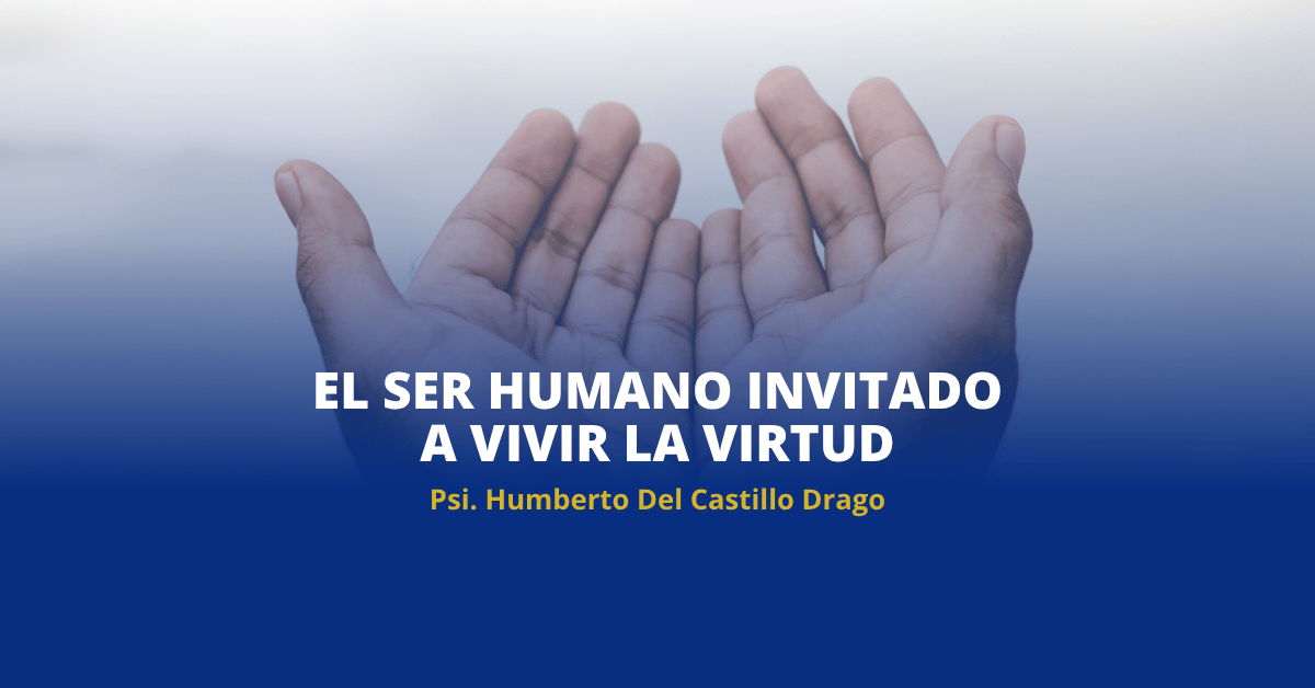 El ser humano invitado a vivir la virtud